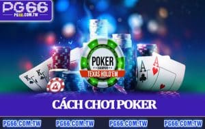 Cách Chơi Poker