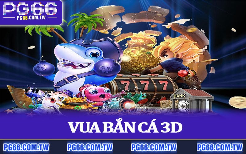 Vua Bắn Cá 3D